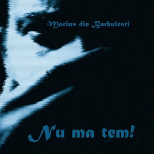 Marius Din Barbulesti - Nu Ma Tem! (2021)
