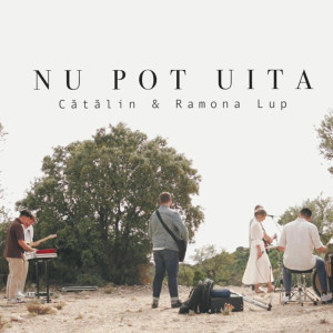 Catalin si Ramona Lup - Nu Pot Uita (2025)
