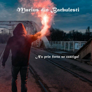 Marius Din Barbulesti - Nu Prin Forță Se Câștigă! (2021)