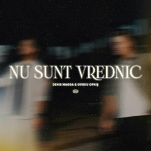 Denis Magda - Nu Sunt Vrednic (2024)
