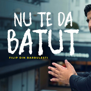 Filip Din Bărbulești - Nu Te Da Batut (2024)