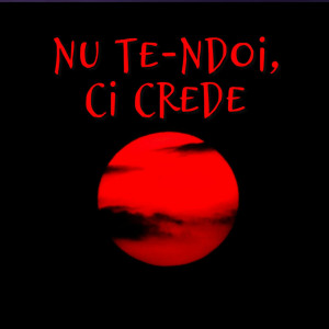 Muzica Crestina Noua - Nu Te-Ndoi, Ci Crede (2024)