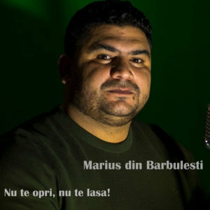 Marius Din Barbulesti - Nu Te Opri, Nu Te Lasa! (2017)
