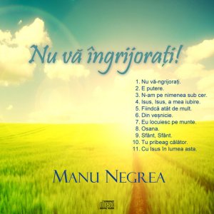 Manu Negrea - Nu Vă Îngrijorați