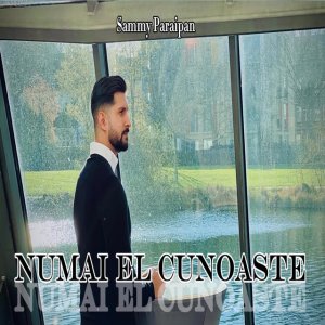 Sammy Paraipan - Numai El Cunoaste