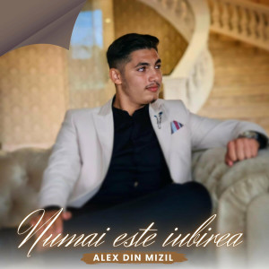 Alex din Mizil - Numai Este Iubirea (2023)