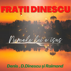 Raimond Dinescu - Numele Lui E Isus (2022)