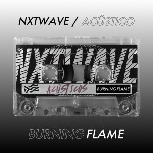 NxTwave - Burning Flame (Acústico) (2021)