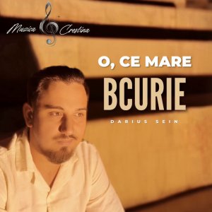 Darius Sein - O, Ce Mare Bucurie (Muzica Crestina)