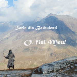 Sorin din Barbulesti - O, Fiul Meu! (2021)
