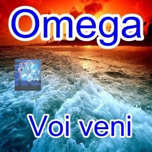 Omega - Voi Veni