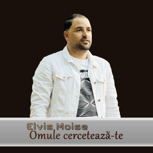 Elvis Moise - Omule Cerceteaza-Te (2020)