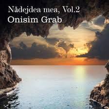 Onisim Grab - Nădejdea mea Vol.2