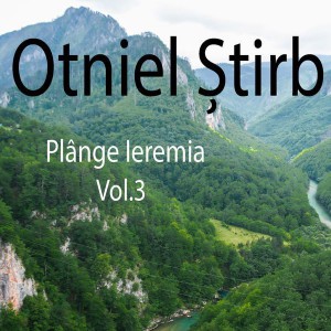 Otniel Stirb - Plange Ieremia Vol.3