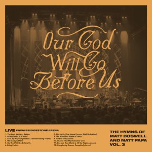 Matt Boswell - Our God Will Go Before Us - The Hymns Of Matt Boswell And Matt Papa Vol. 3 (Live)