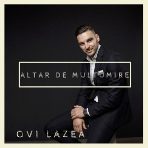 Ovi Lazea - Altar De Multumire (2019)