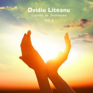 Ovidiu Liteanu - Cuprins de Dumnezeu Vol.4