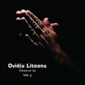 Ovidiu Liteanu - Întoarce-Te Vol.5