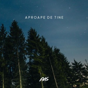 PAS - Aproape de Tine (2018)