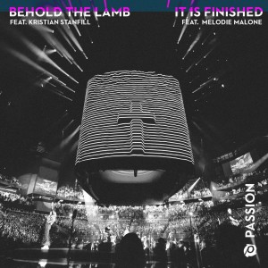 Passion - Behold The Lamb It Is Finished [EP] (2019)