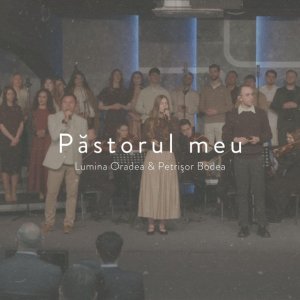 Lumina Oradea - Păstorul Meu