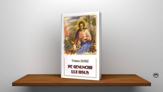 Traian Dorz - Pe genunchii lui Iisus