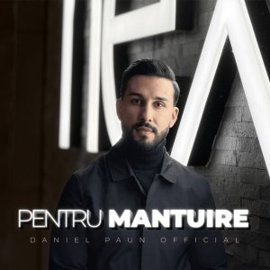 Daniel Paun - Pentru Mantuire