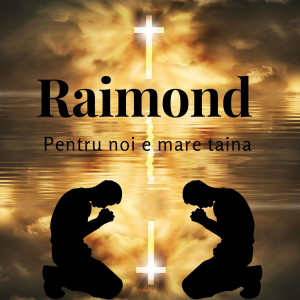 Raimond Dinescu - Pentru Noi E Mare Taina (2022)