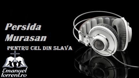 Persida Muresan - Pentru cel din slava