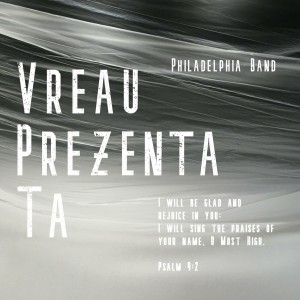 Philadelphia Band - Vreau Prezența Ta (2021)
