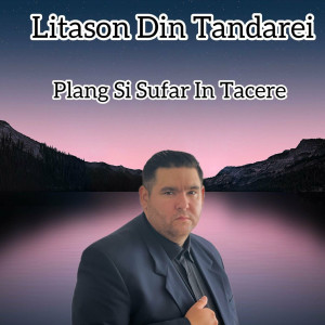 Litason Din Tandarei - Plang Si Sufara In Tacere (2023)