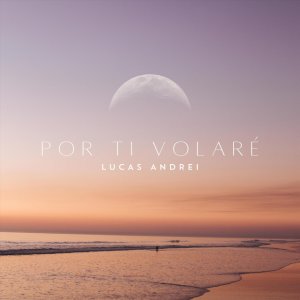Lucas Andrei - Por Ti Volaré