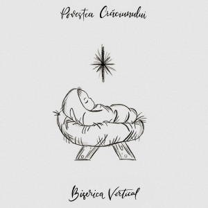 Biserica Vertical - Povestea Craciunului (2020)