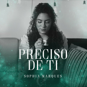 Sophia Marques - Preciso de Ti (2022)