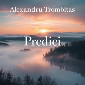 Alexandru Trombitas - Predici
