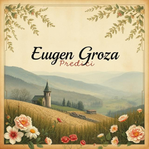 Eugen Groza - Predici