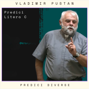 Vladimir Pustan - Predici Diverse Litera C