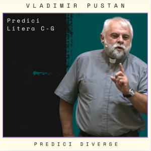 Vladimir Pustan - Predici Diverse Literele C-G