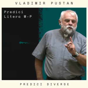 Vladimir Pustan - Predici Diverse Literele M-P