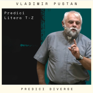 Vladimir Pustan - Predici Diverse Literele T-Z