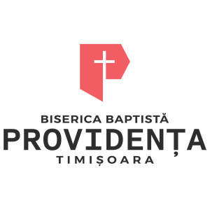 Biserica Baptistă Providența Timișoara - Predici Partea 9 (2025)
