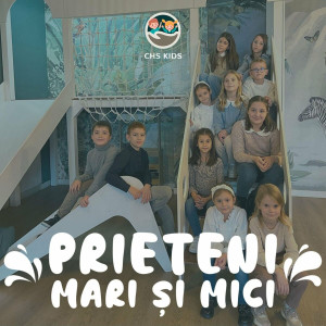 Chs Kids - Prieteni Mari Si Mici (2024)