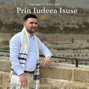 Fernando din Bărbulești - Prin Iudeea Isuse (2023)