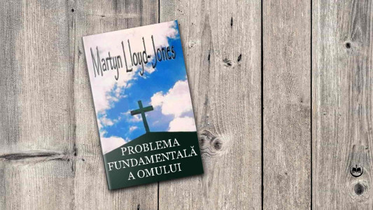 Martyn Lloyd-Jones - Problema fundamentală a omului
