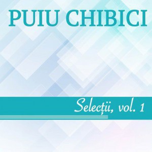 Puiu Chibici - Selectii Vol.1 (2010)