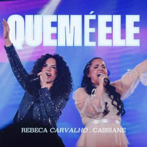 Rebeca Carvalho - Quem é Ele (Ao Vivo)