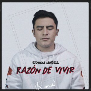 Edson Nuñez - Razón De Vivir