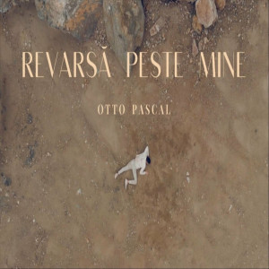 Otto Pascal - Revarsă Peste Mine (2023)