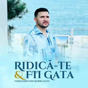 Fernando din Bărbulești - Ridică-Te & Fii Gata (2024)