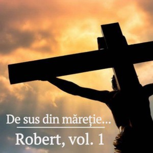 Robert - De sus din maretie Vol.1 (1998)